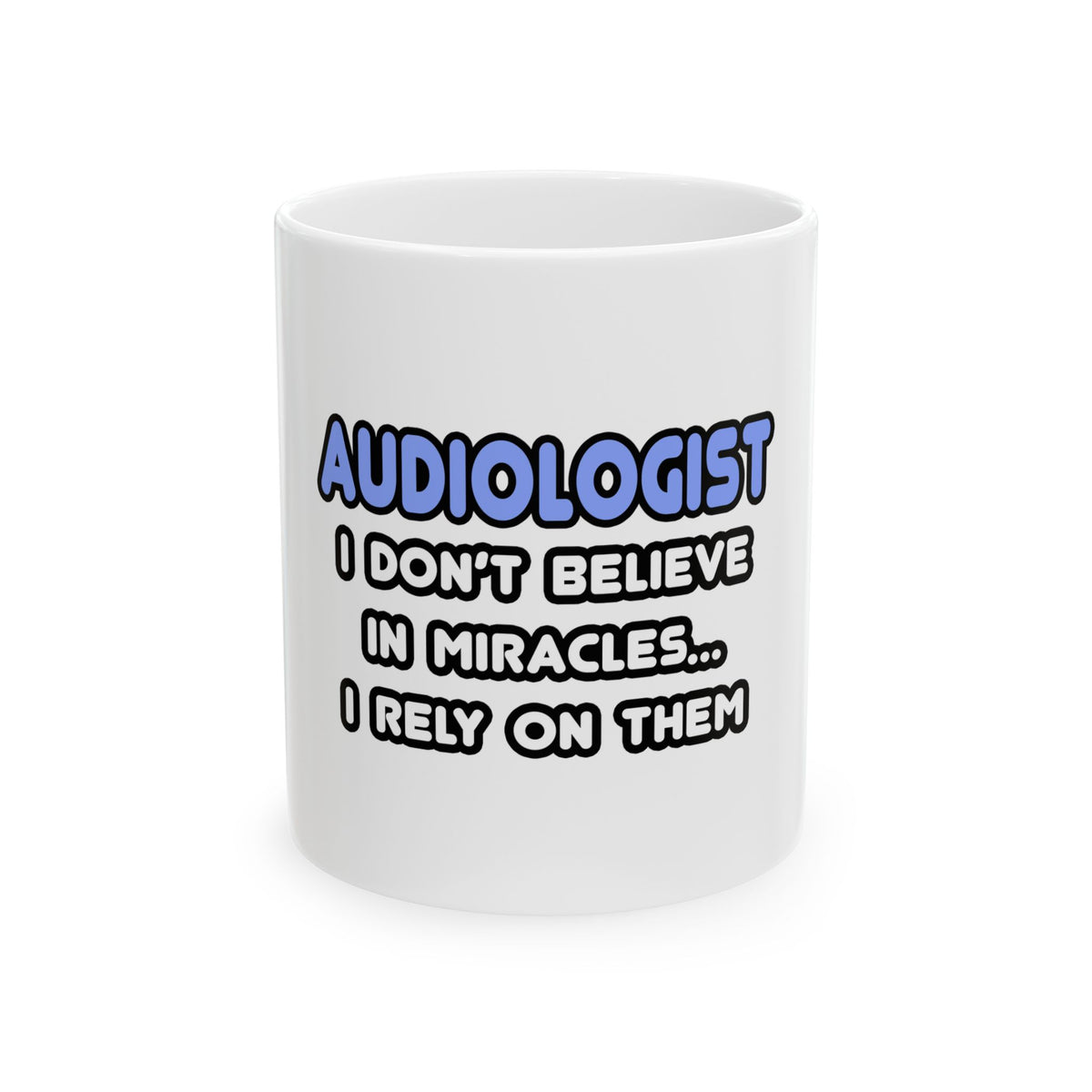 Miracles and Audiologists - Ceramic Mug, (11oz, 15oz)
