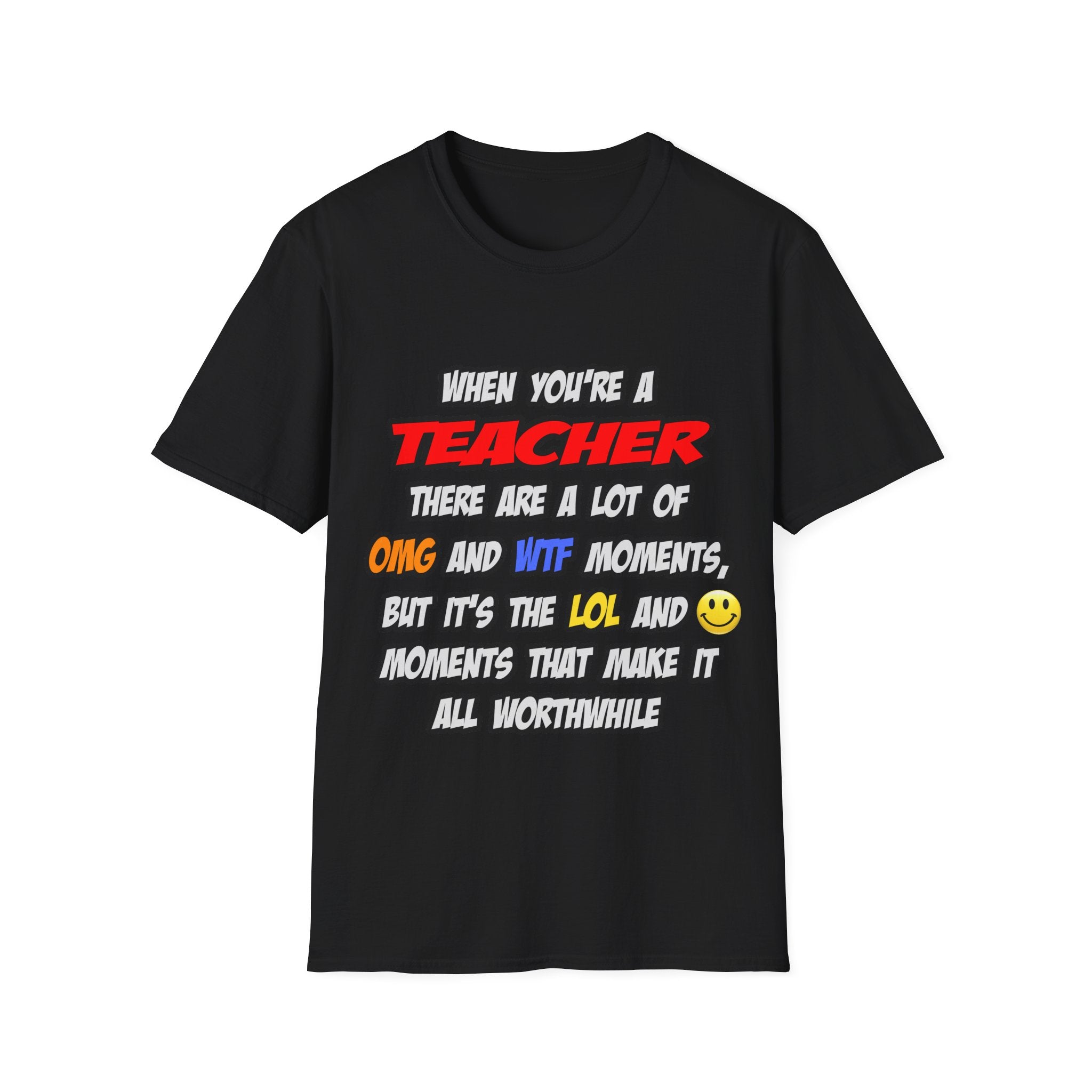 Teacher .. OMG WTF LOL - Unisex Softstyle T-Shirt