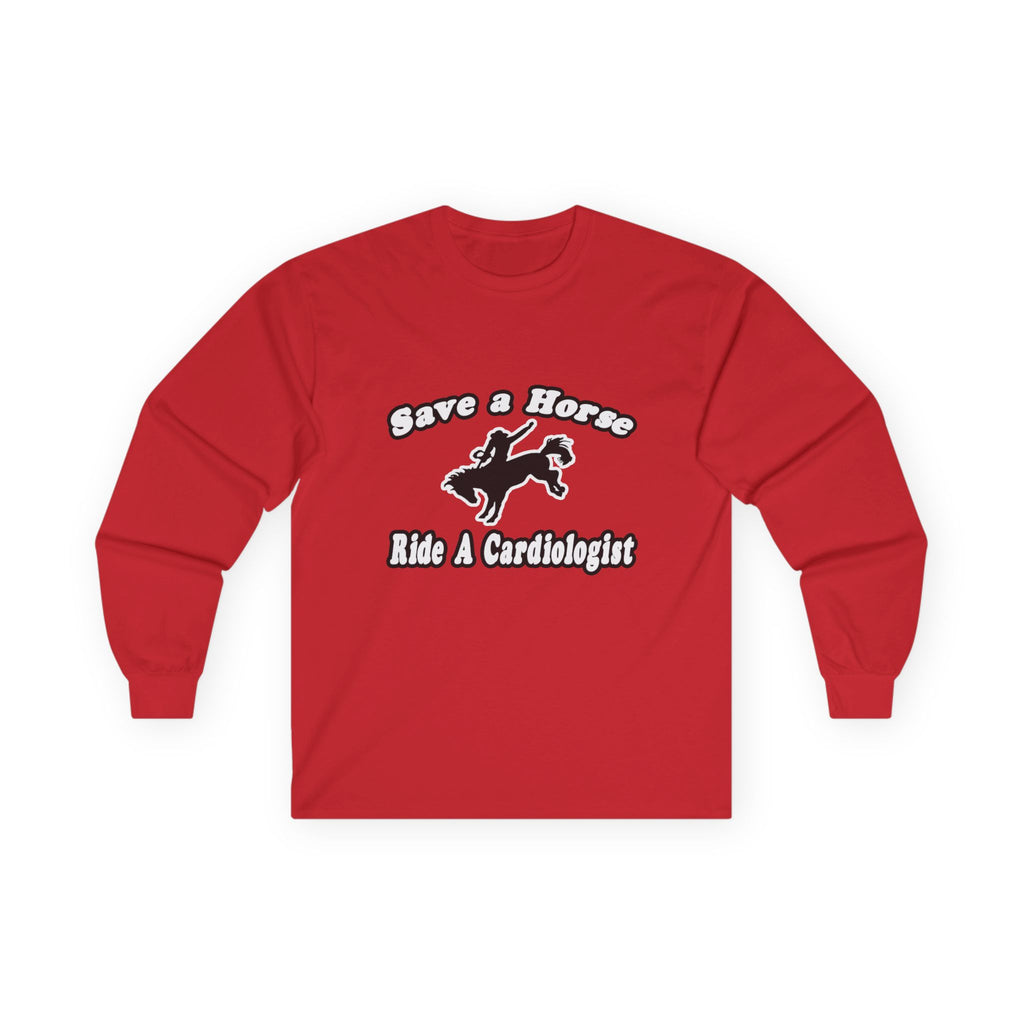 Save Horse, Ride Cardiologist - Unisex Ultra Cotton Long Sleeve Tee