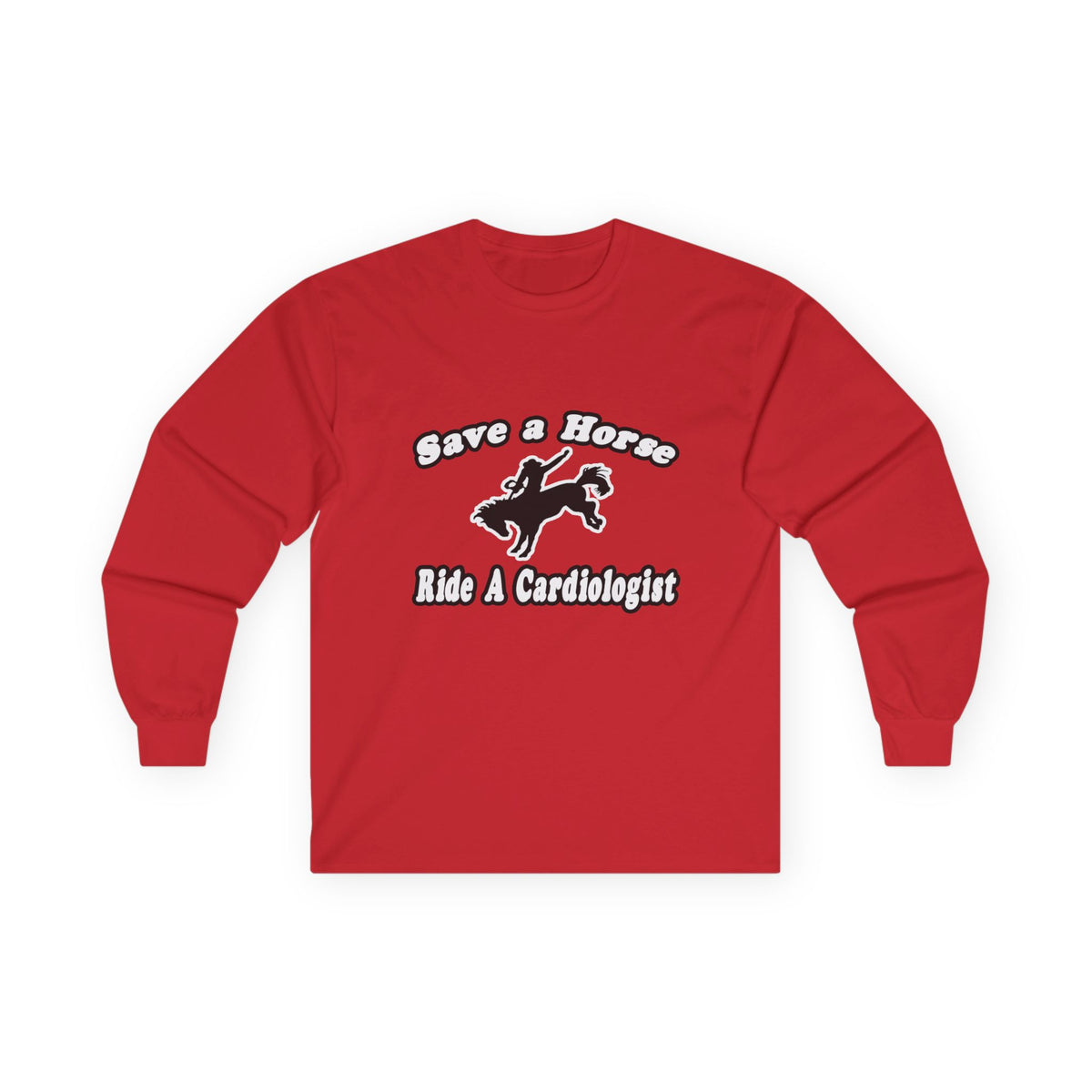Save Horse, Ride Cardiologist - Unisex Ultra Cotton Long Sleeve Tee