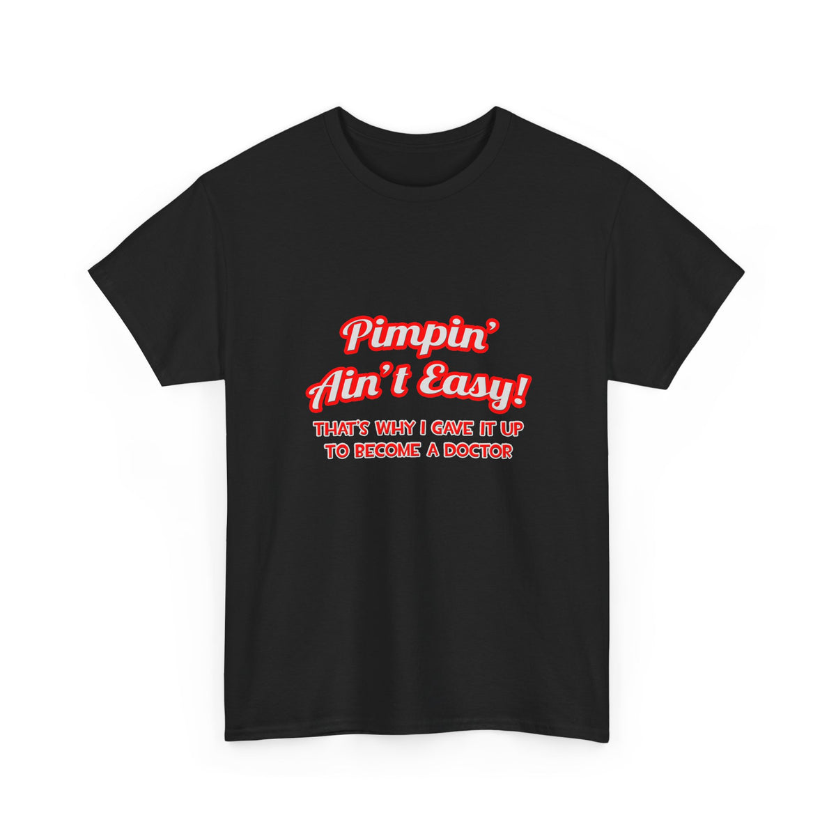 Pimpin' Ain't Easy .. Doctor - Unisex Heavy Cotton Tee