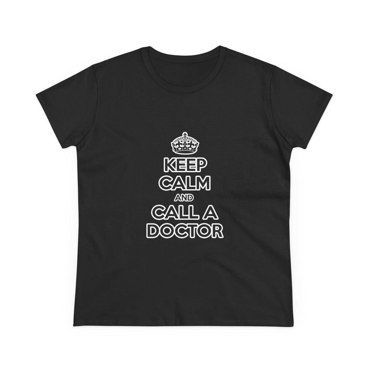 Keep Calm and Call a Doctor - Women's Midweight Cotton Tee