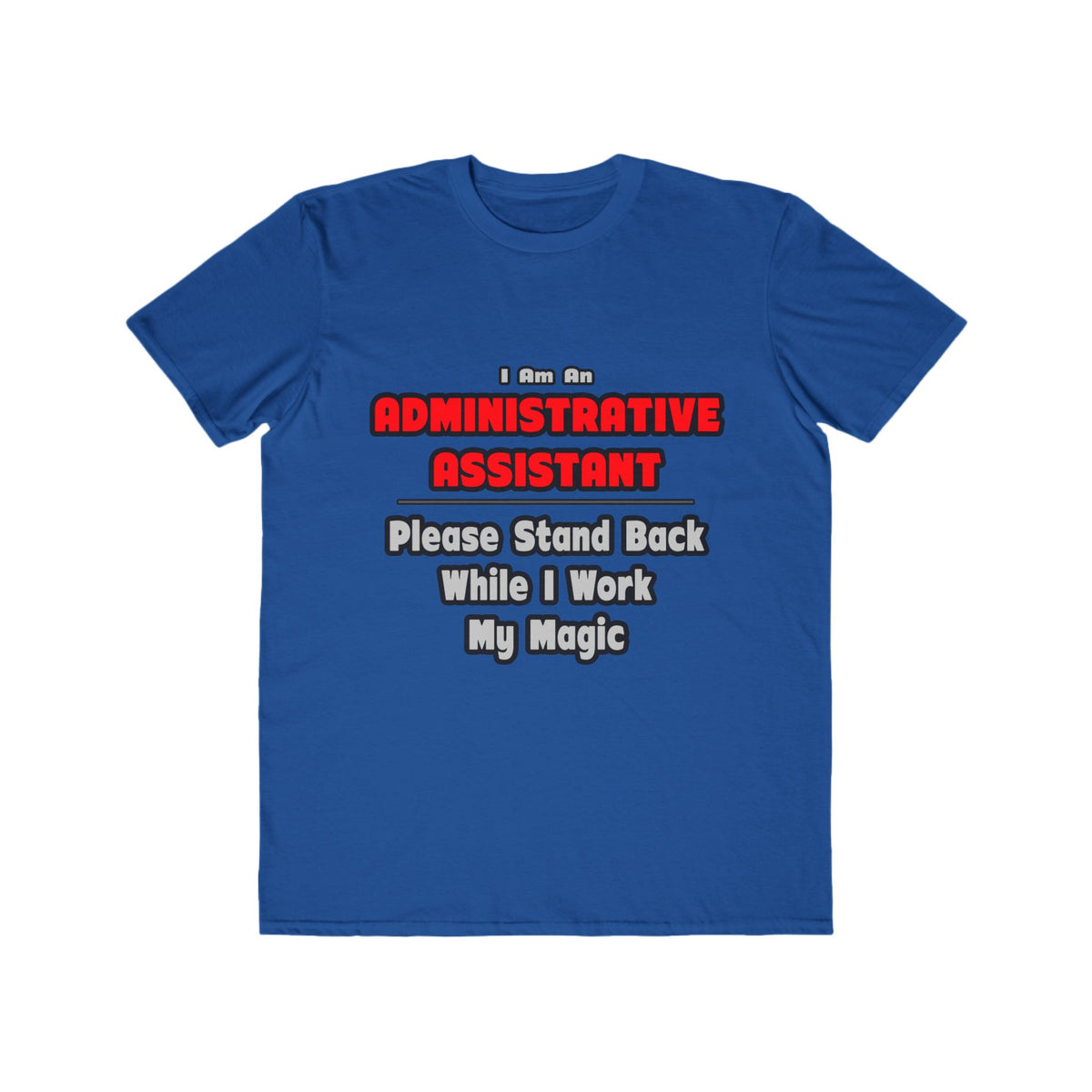 Administrative Assistant...Work My Magic - Men's Lightweight Fashion Tee