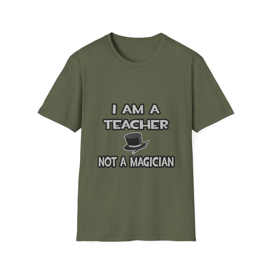 I Am A Teacher ... Not A Magician - Unisex Softstyle T-Shirt