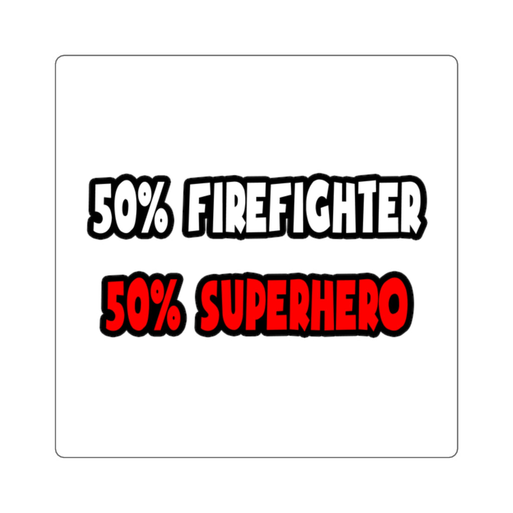 Half Firefighter ... Half Superhero - Square Stickers