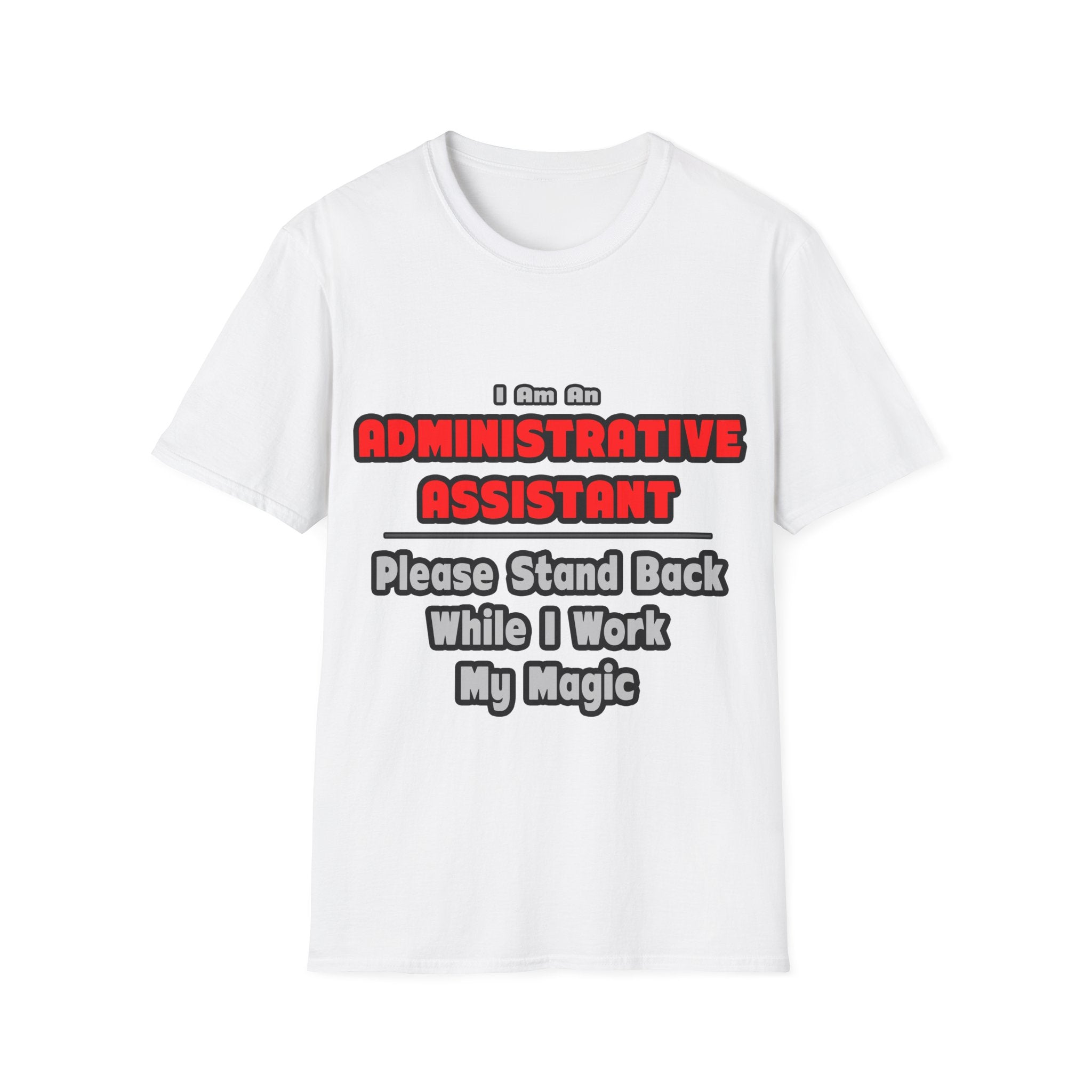 Administrative Assistant...Work My Magic - Unisex Softstyle T-Shirt