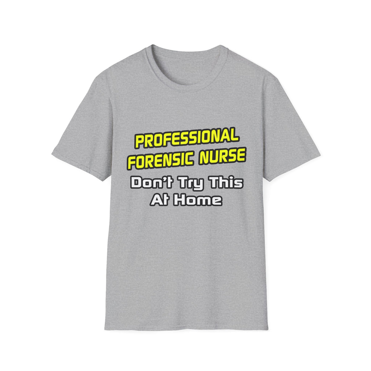 Professional Forensic Nurse .. Joke - Unisex Softstyle T-Shirt