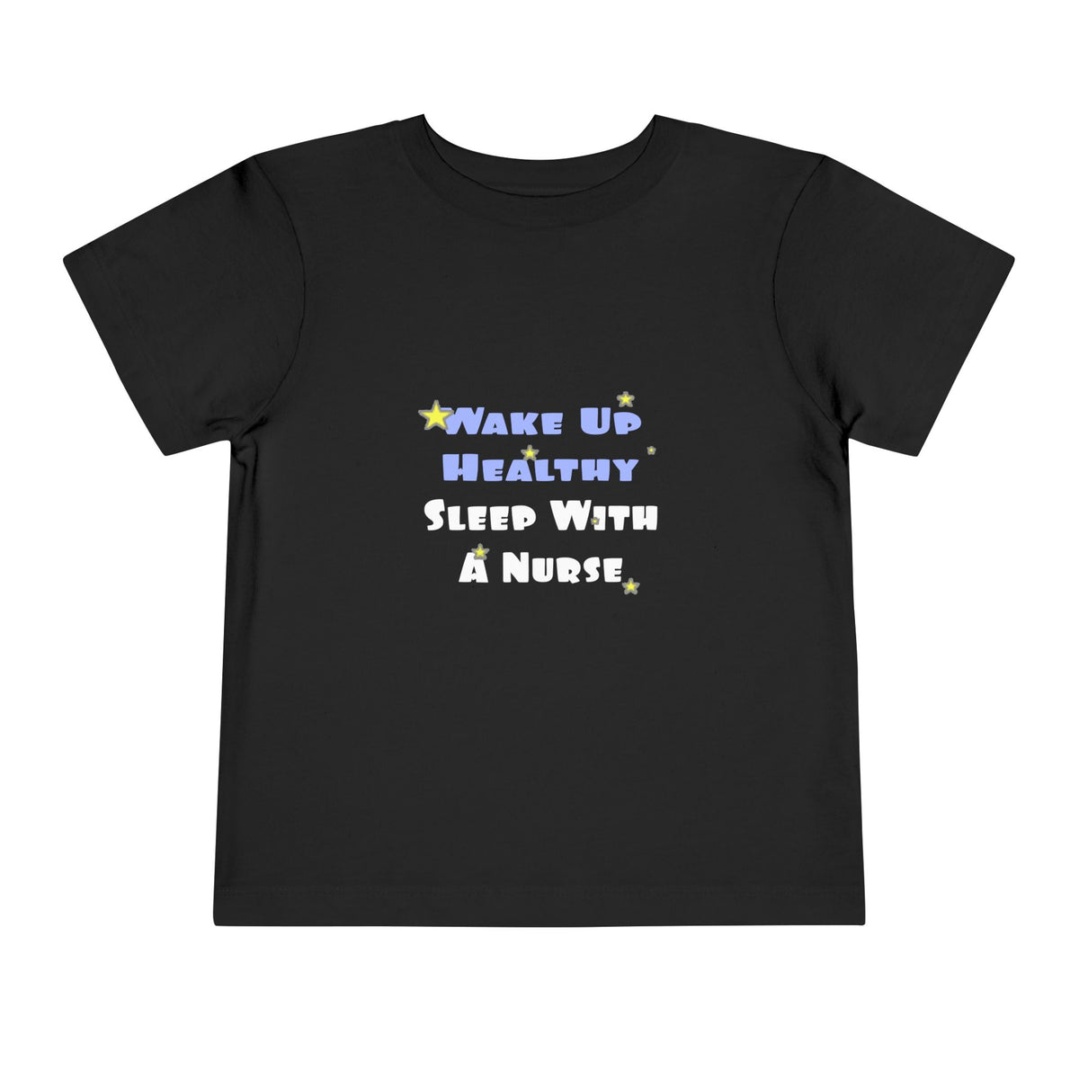 Wake Up Healthy...Sleep With a Nurse - Toddler Short Sleeve Tee