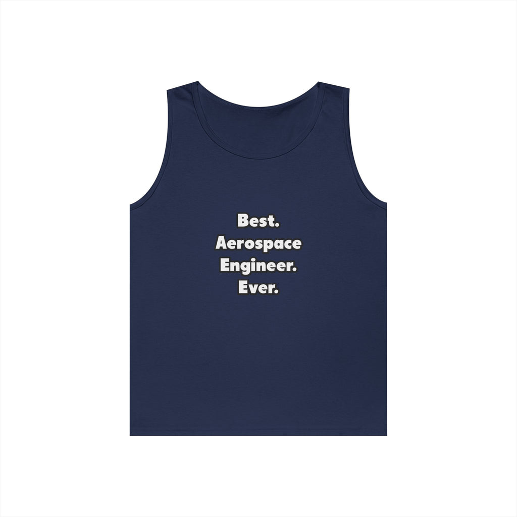 Best. Aerospace Engineer. Ever - Unisex Heavy Cotton Tank Top