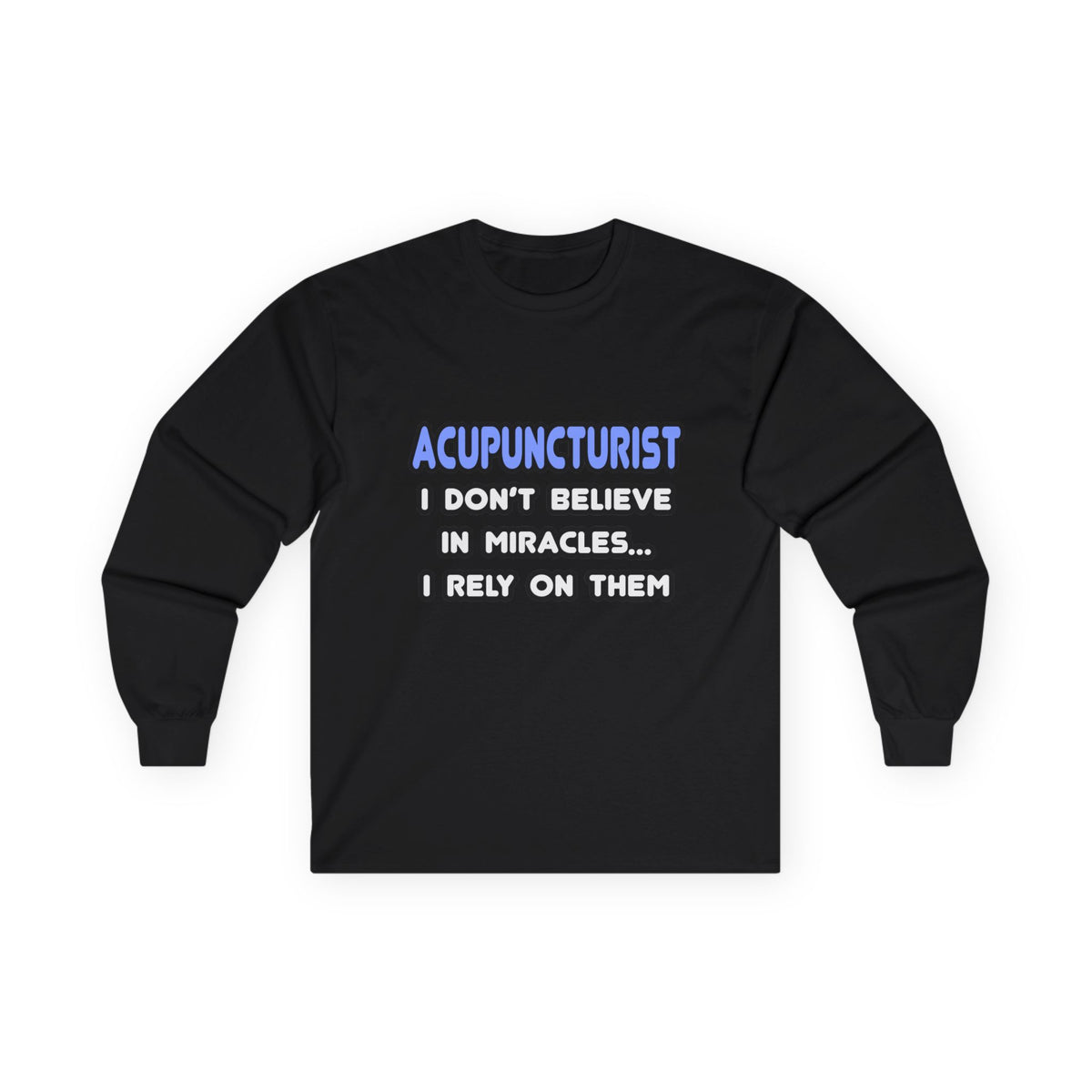 Miracles and Acupuncturists - Unisex Ultra Cotton Long Sleeve Tee