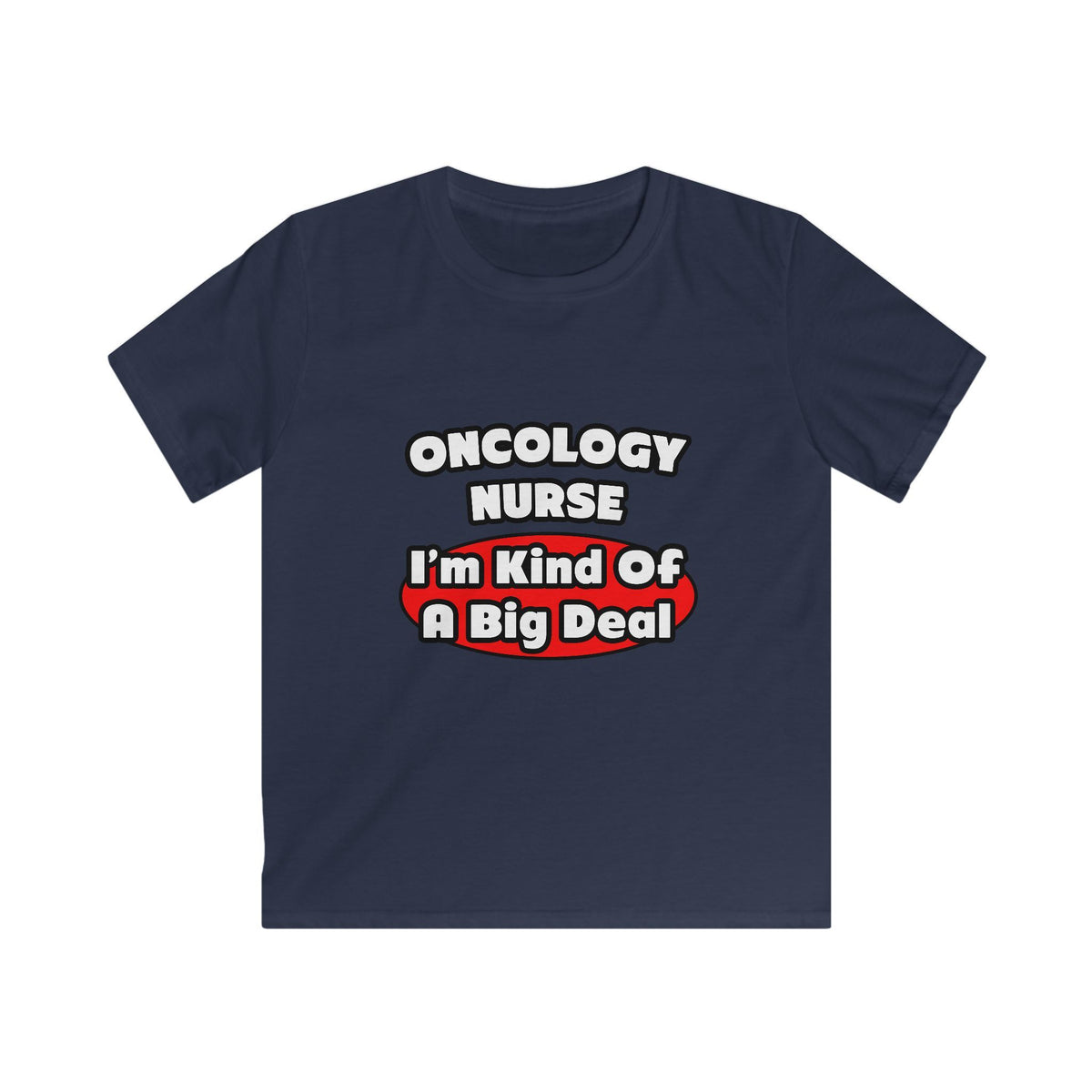 Oncology Nurse...Big Deal - Kids Softstyle Tee