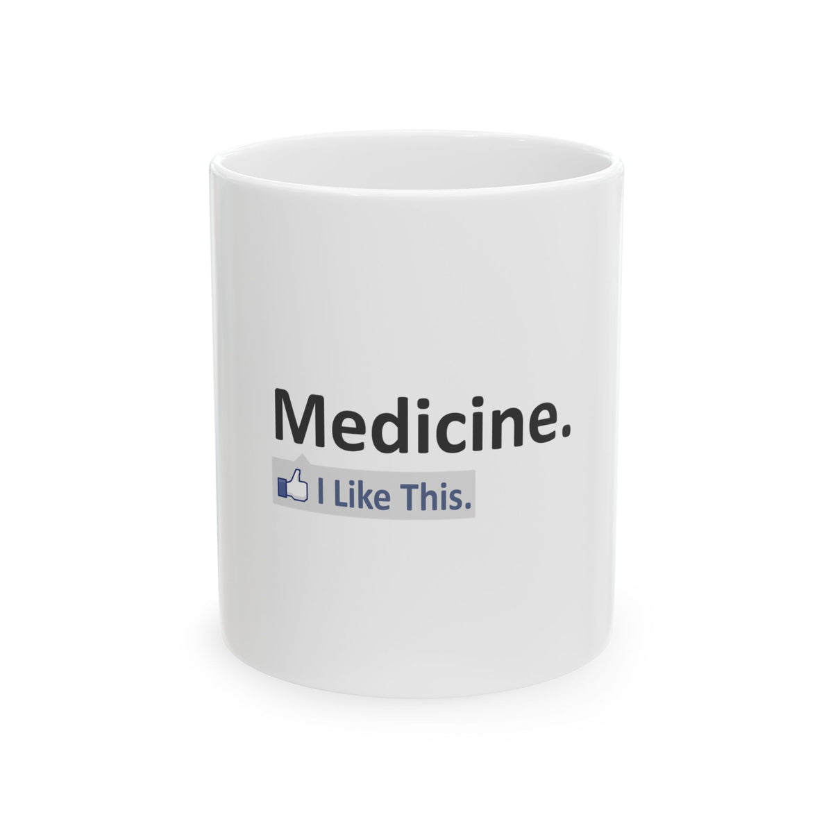 Medicine...I Like This - Ceramic Mug, (11oz, 15oz)