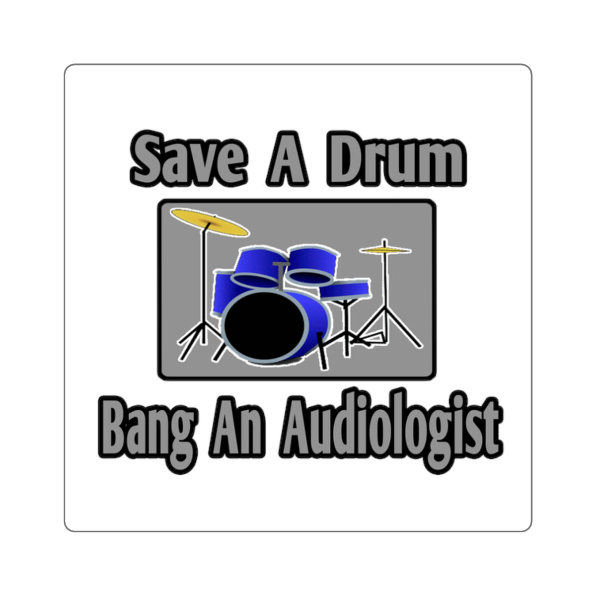 Save a Drum...Bang an Audiologist - Square Stickers