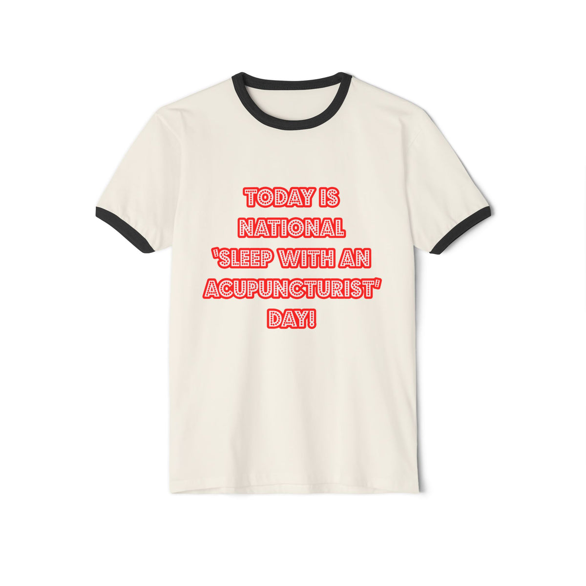 National 'Sleep With an Acupuncturist' Day - Unisex Cotton Ringer T-Shirt