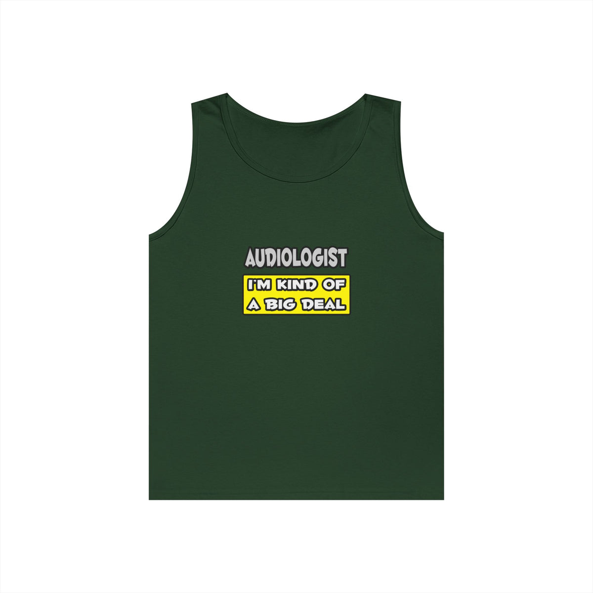 Audiologist .. I'm Kind of a Big Deal - Unisex Heavy Cotton Tank Top