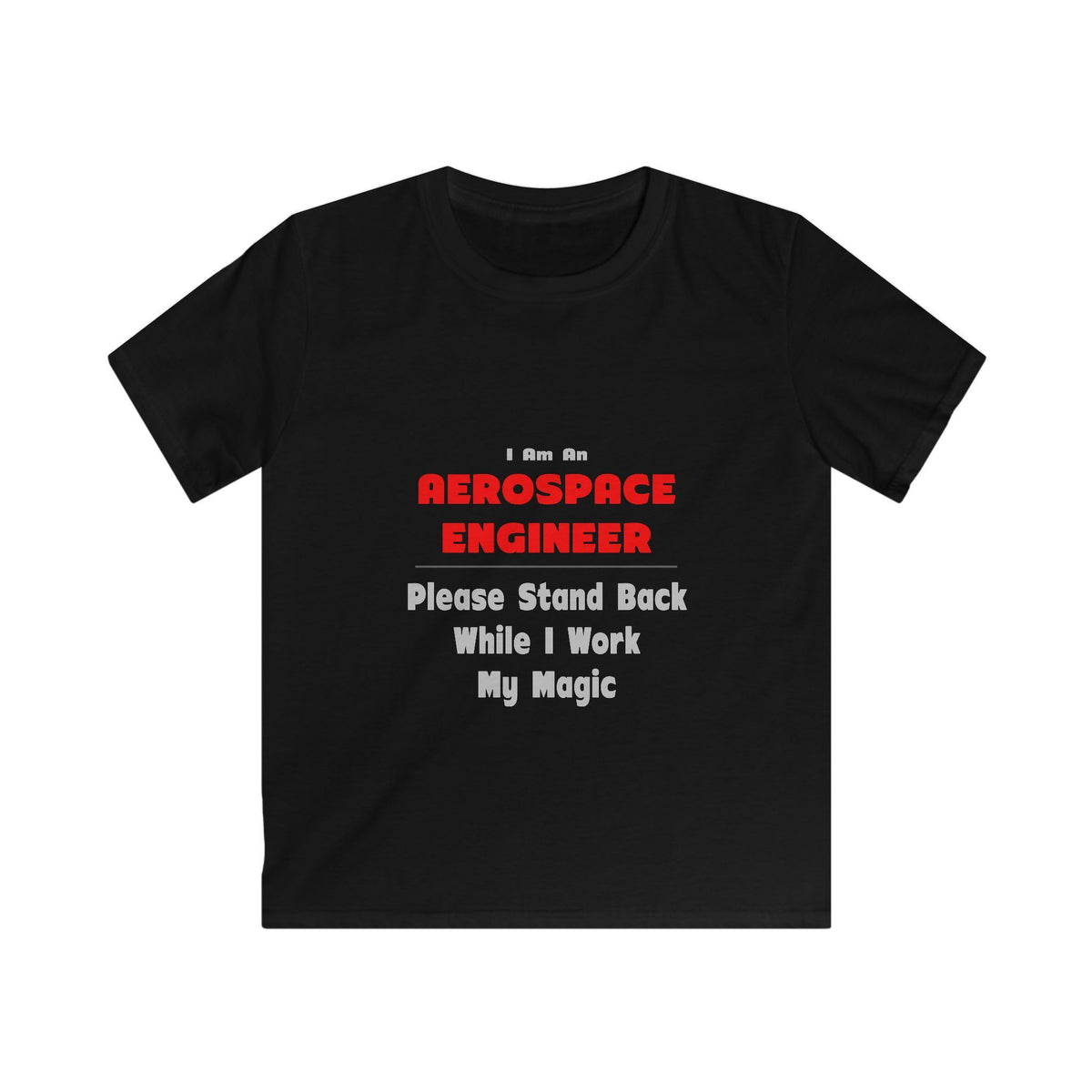 Aerospace Engineer...Work My Magic - Kids Softstyle Tee