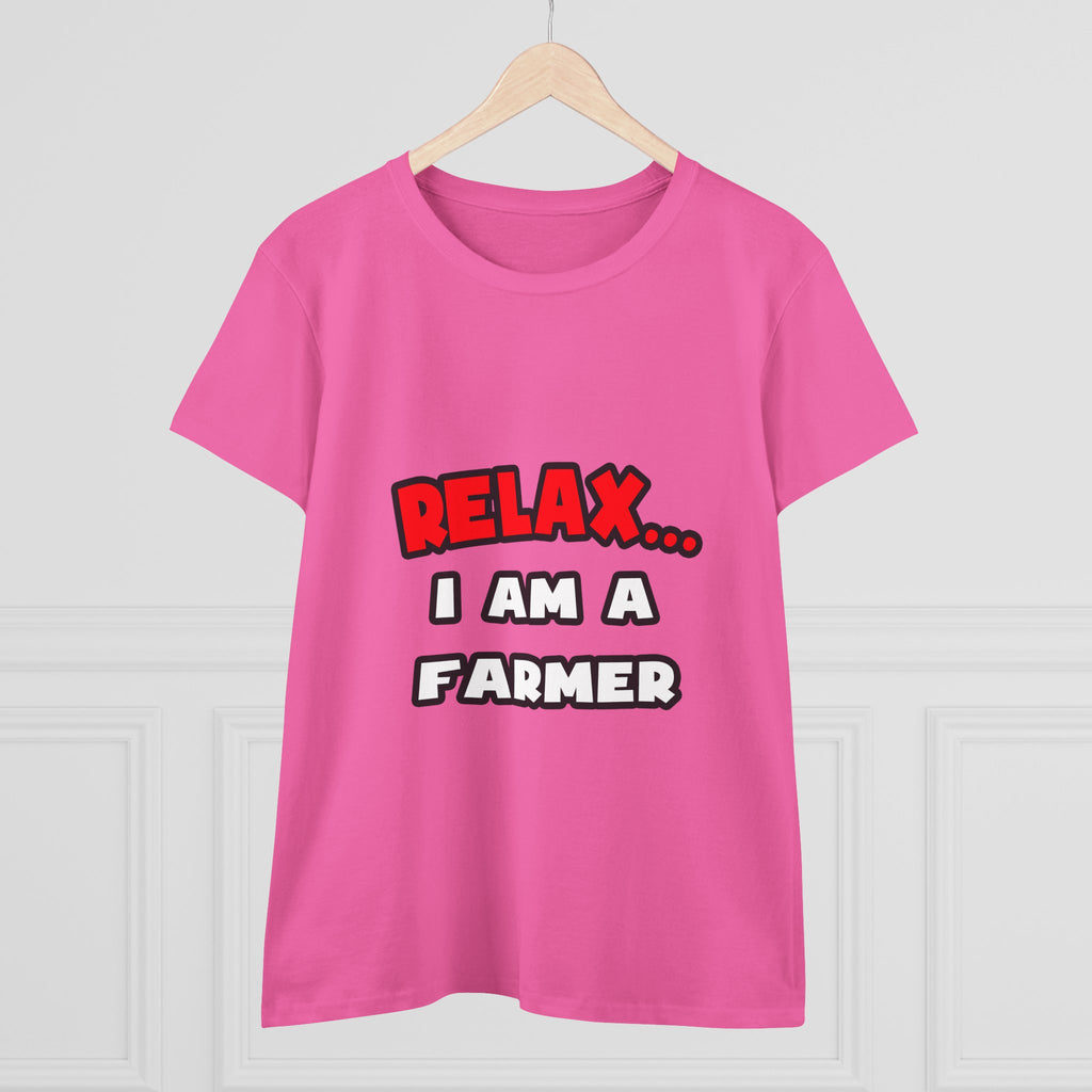 Relax ... I Am A Farmer - Women's Midweight Cotton Tee