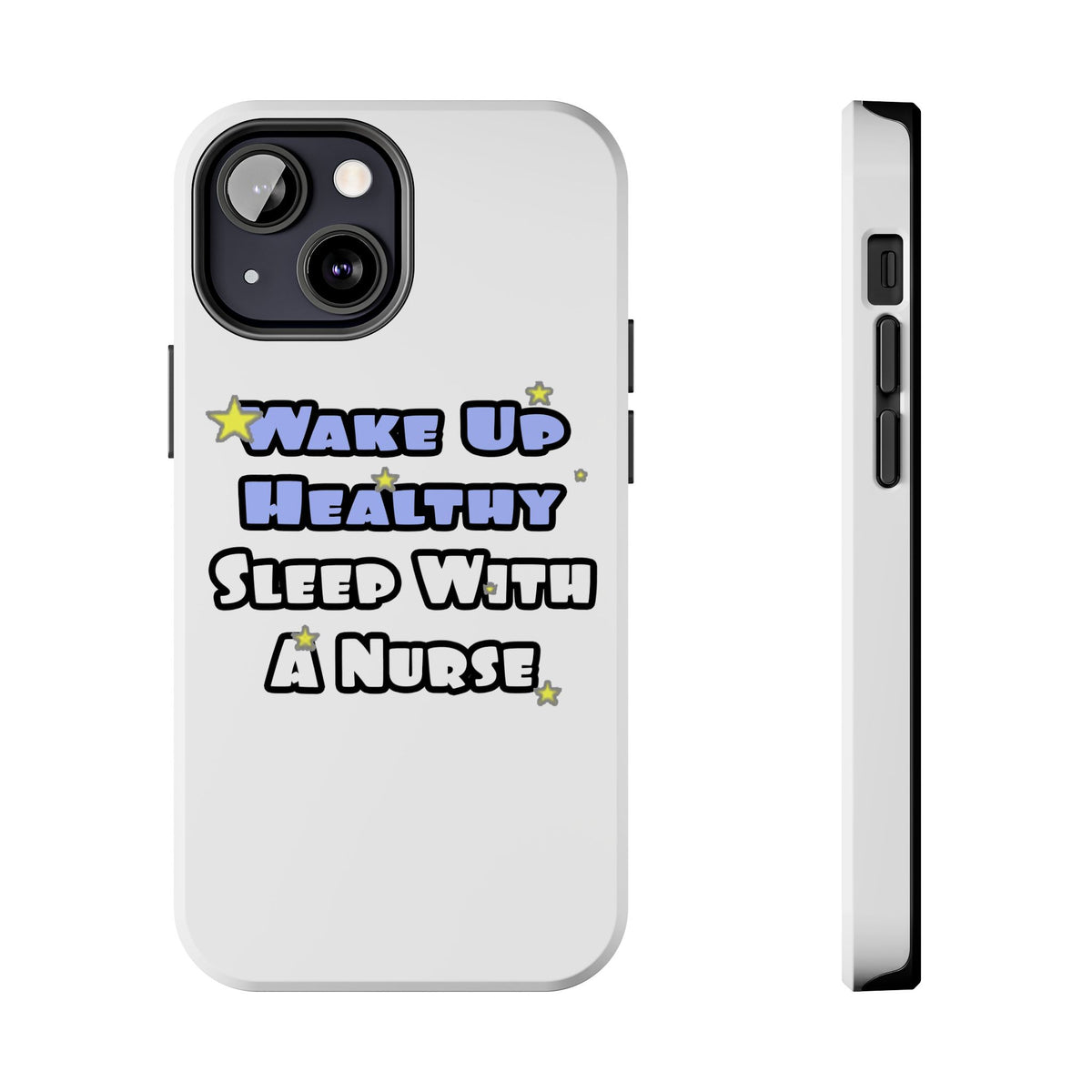 Wake Up Healthy...Sleep With a Nurse - Tough Phone Cases