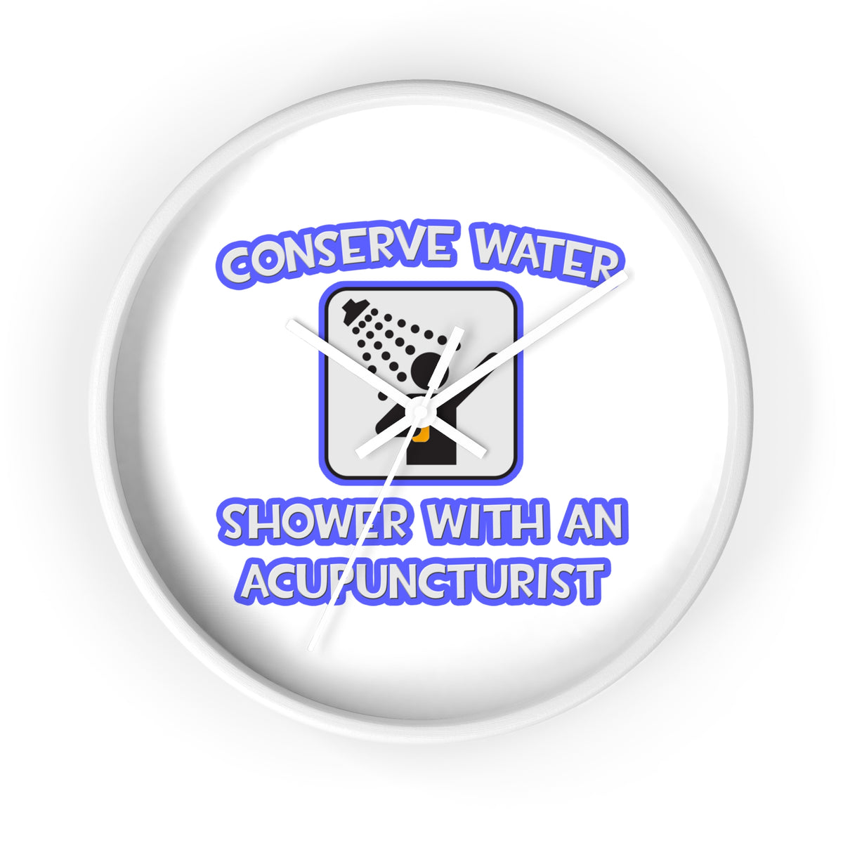 Conserve Water .. Shower With a Acupuncturist - Wall Clock
