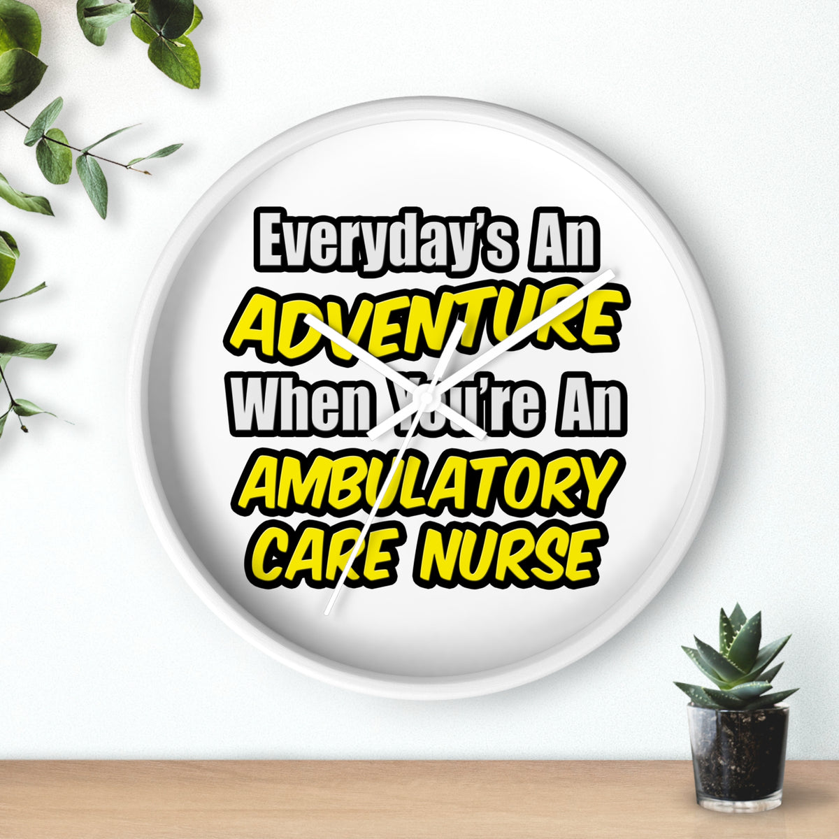 Everyday's An Adventure .. Ambulatory Care Nurse - Wall Clock