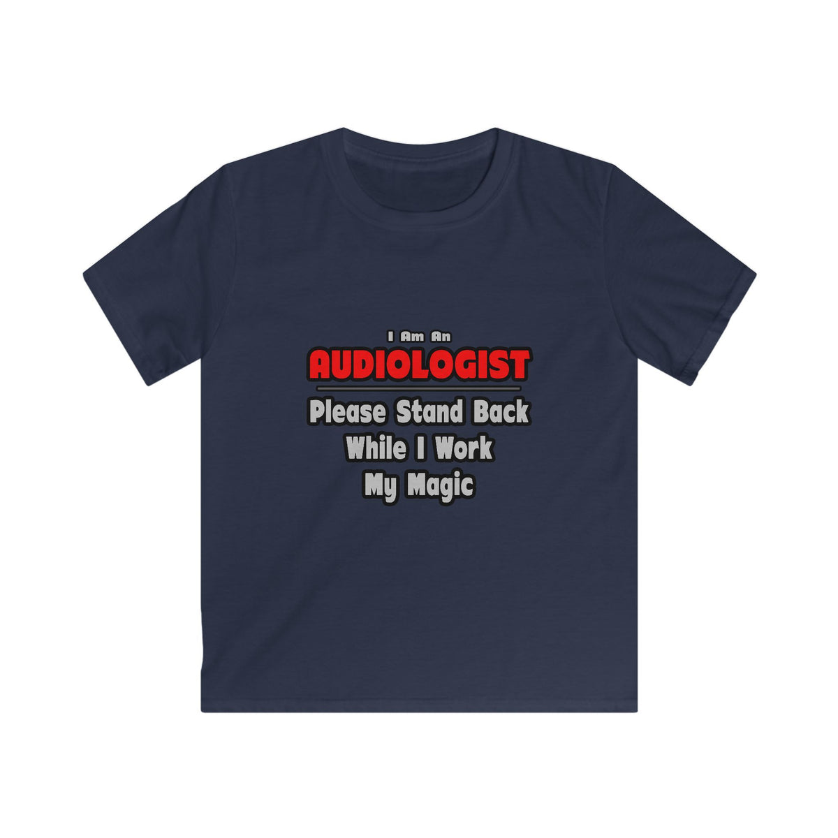 Audiologist ... Stand Back ... Work My Magic - Kids Softstyle Tee