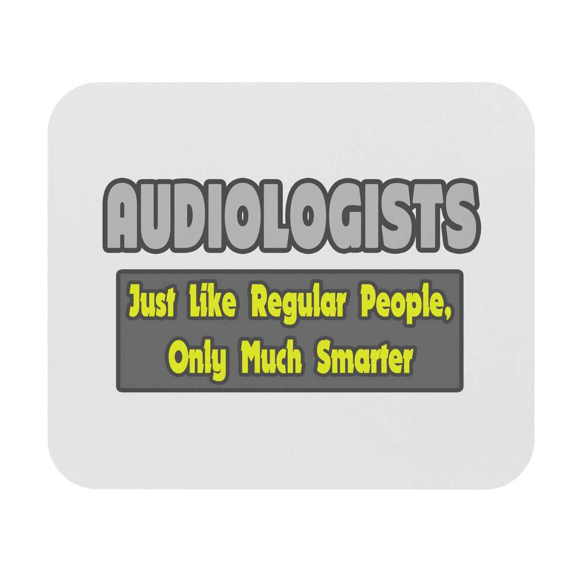 Audiologists...Smarter - Mouse Pad (Rectangle)