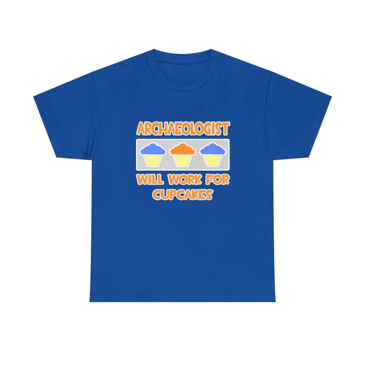 Archaeologist ... Will Work For Cupcakes - Unisex Heavy Cotton Tee