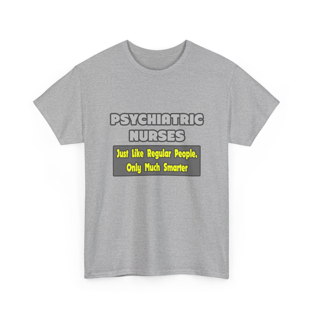 Psychiatric Nurses...Smarter - Unisex Heavy Cotton Tee