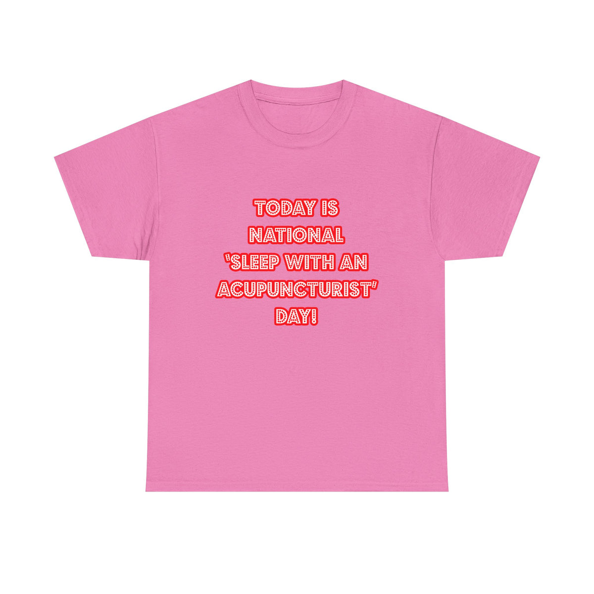 National 'Sleep With an Acupuncturist' Day - Unisex Heavy Cotton Tee