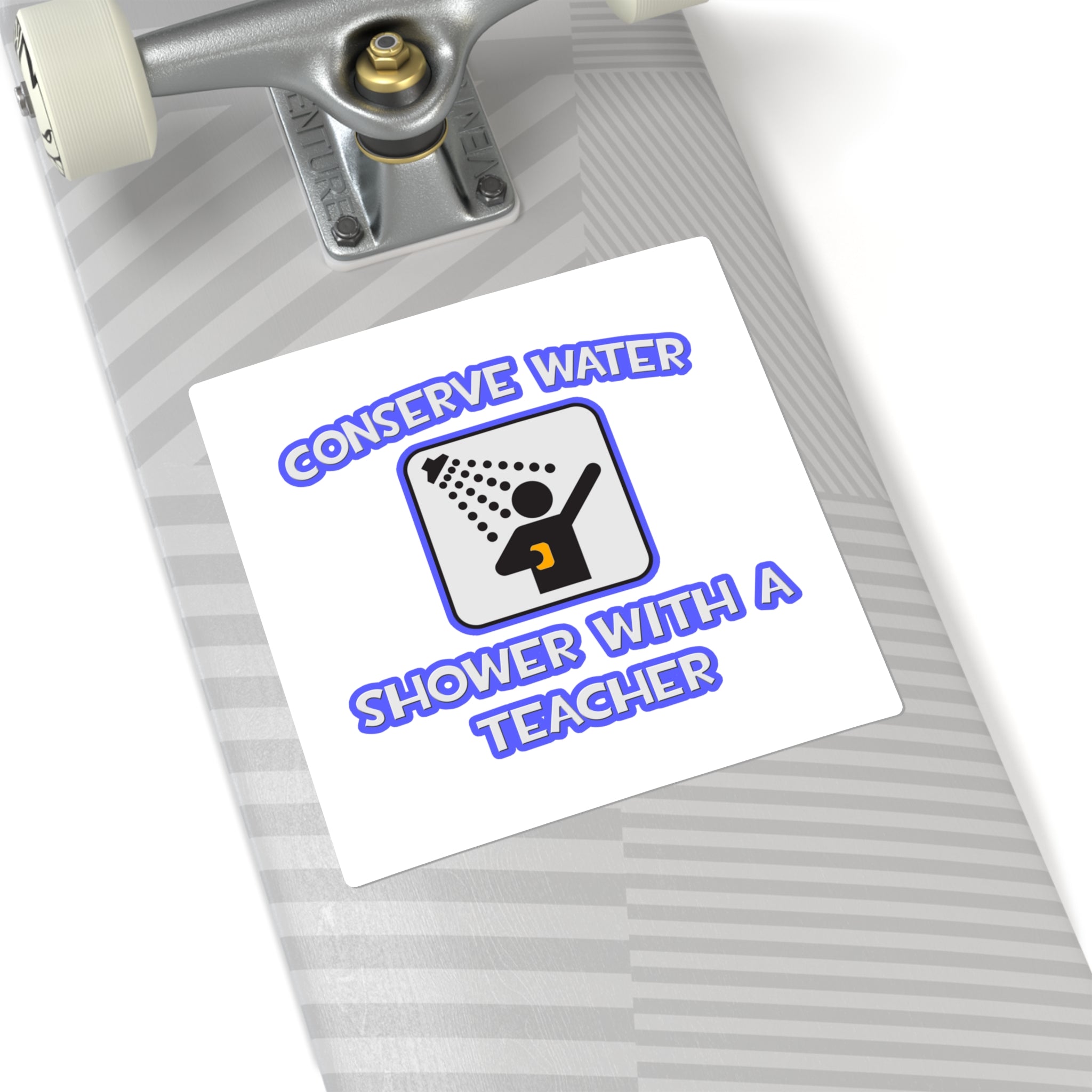 Conserve Water .. Shower With a Teacher - Square Stickers