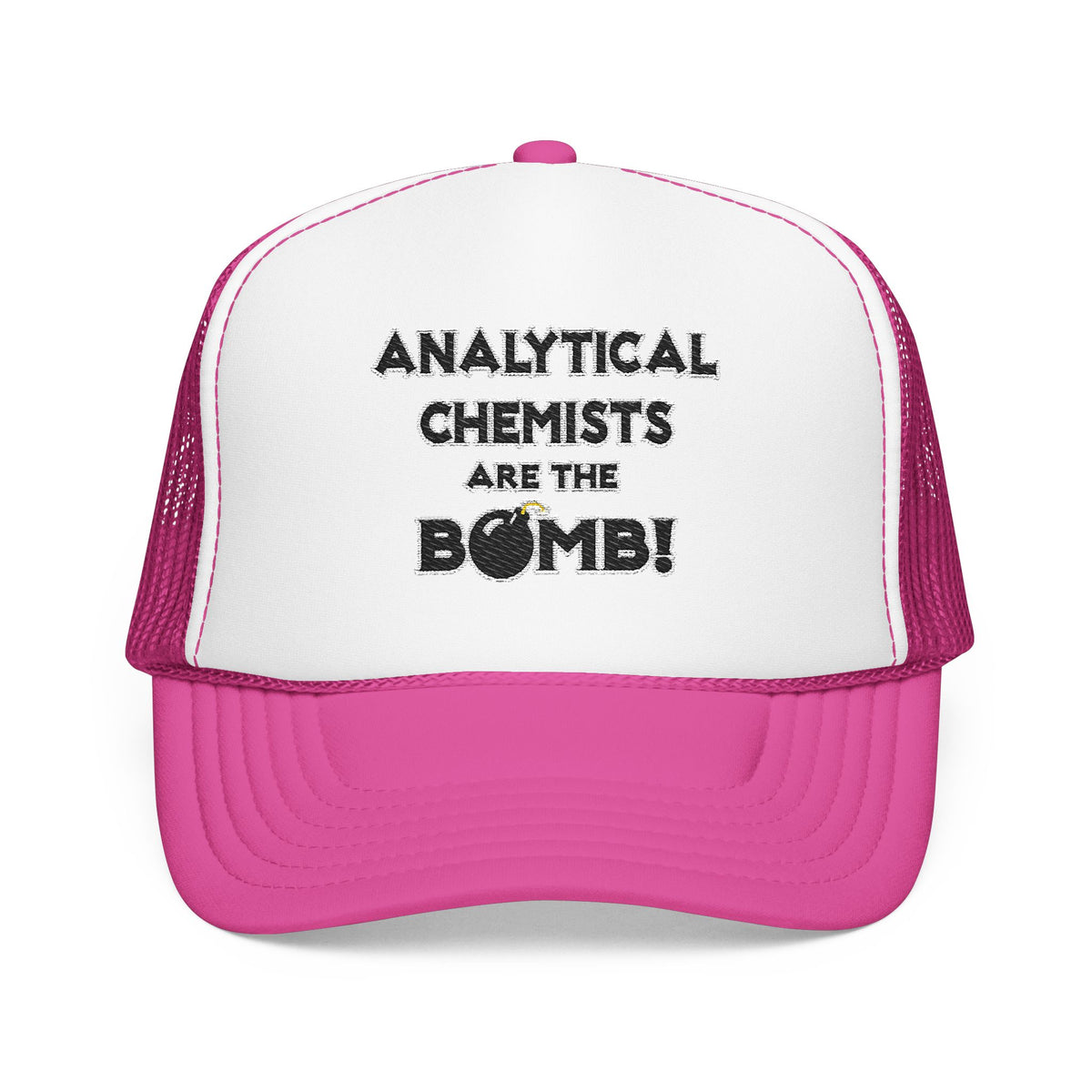 Analytical Chemists Are The Bomb! - Foam Trucker Hat