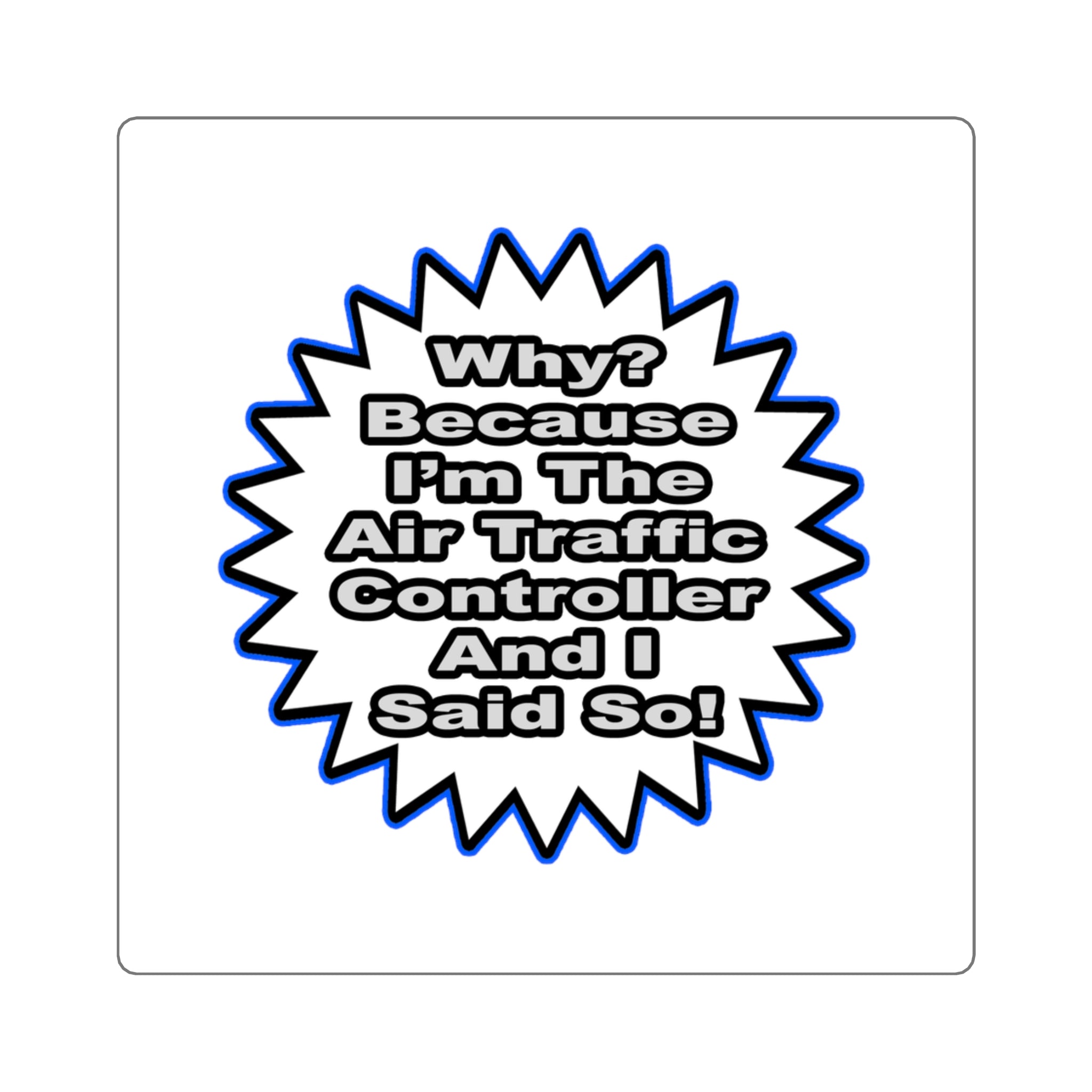 Air Traffic Controller...Because I Said So - Square Stickers
