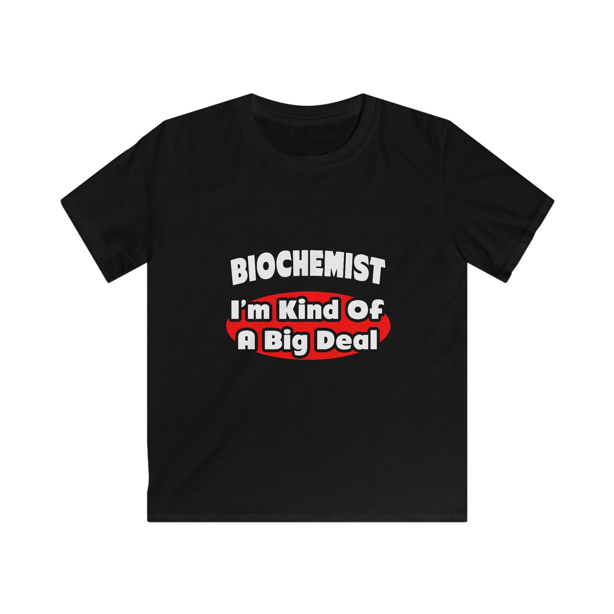 Biochemist...Big Deal - Kids Softstyle Tee