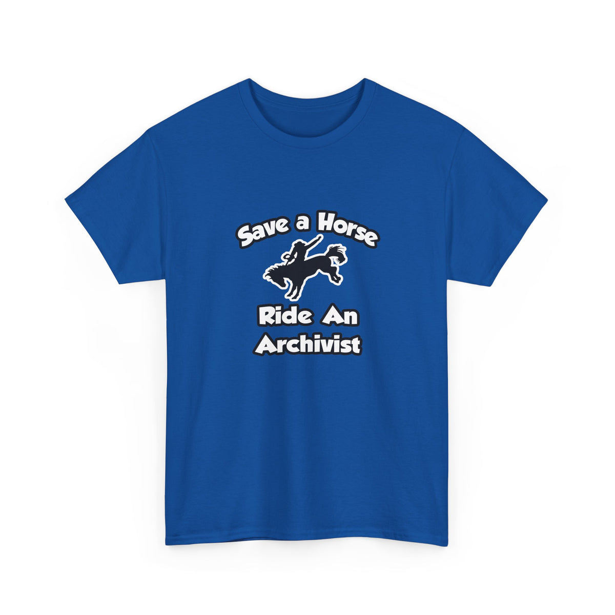 Save a Horse, Ride an Archivist - Unisex Heavy Cotton Tee