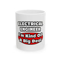 Electrical Engineer...Big Deal - Ceramic Mug, (11oz, 15oz)