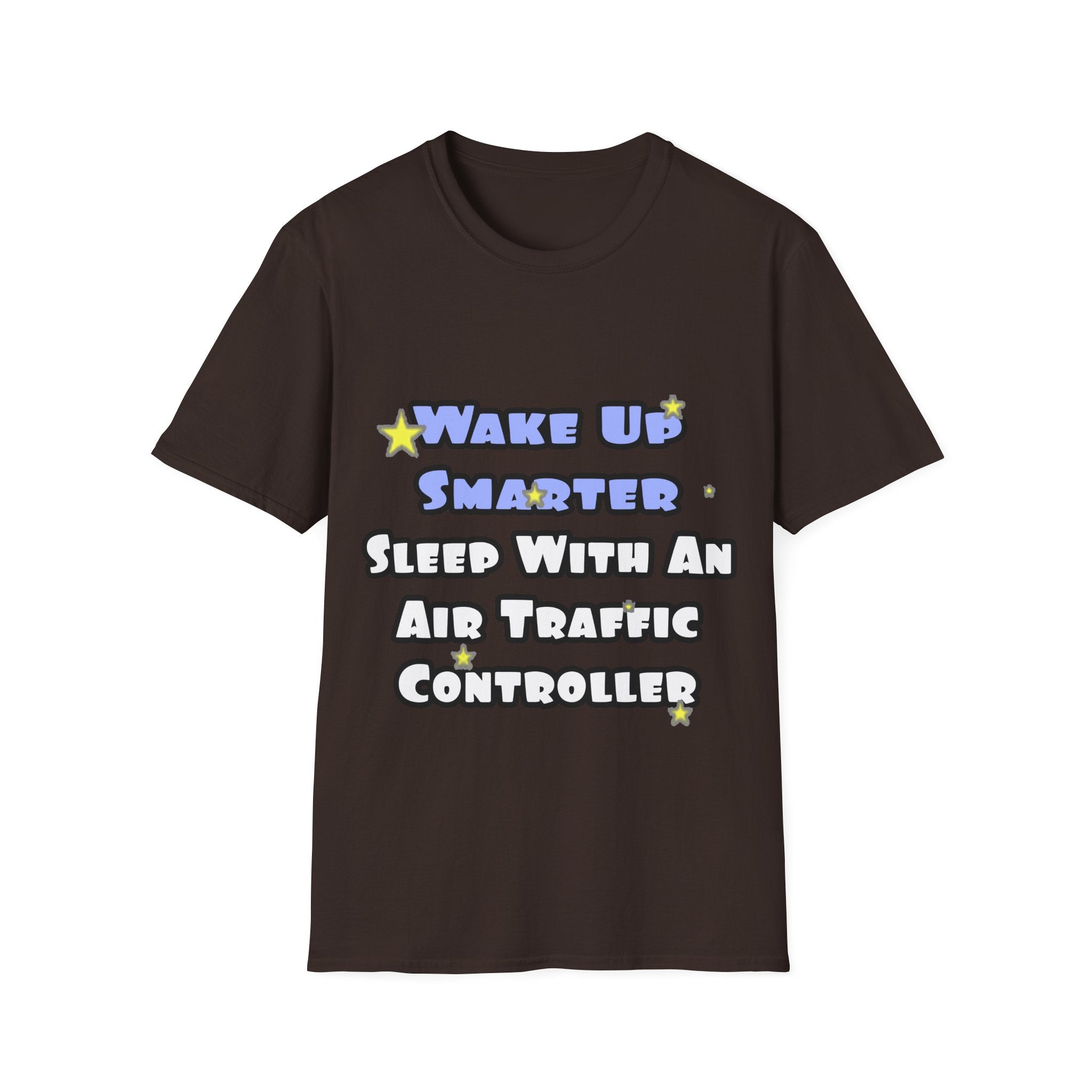 Wake Up Smarter...Sleep With an Air Traffic Controller - Unisex Softstyle T-Shirt