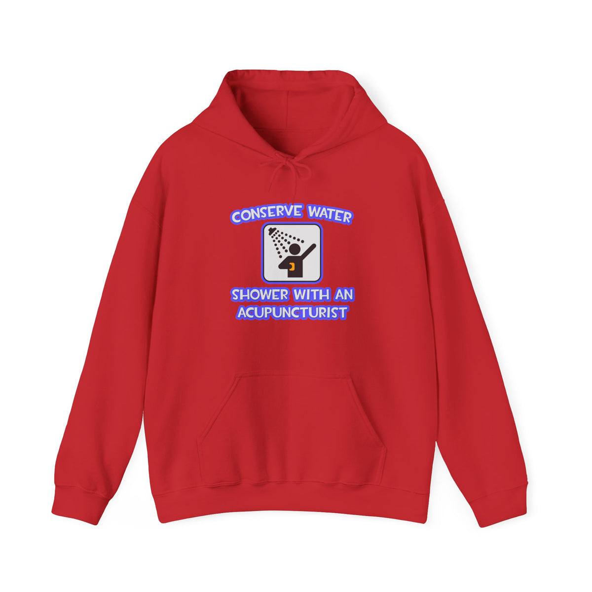 Conserve Water .. Shower With a Acupuncturist - Unisex Heavy Blend™ Hooded Sweatshirt