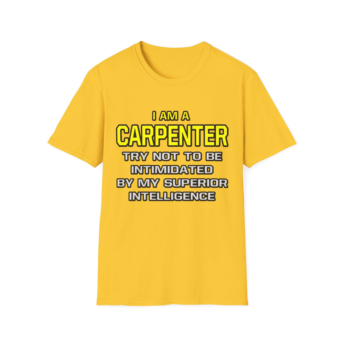 Carpenter...Superior Intelligence - Unisex Softstyle T-Shirt