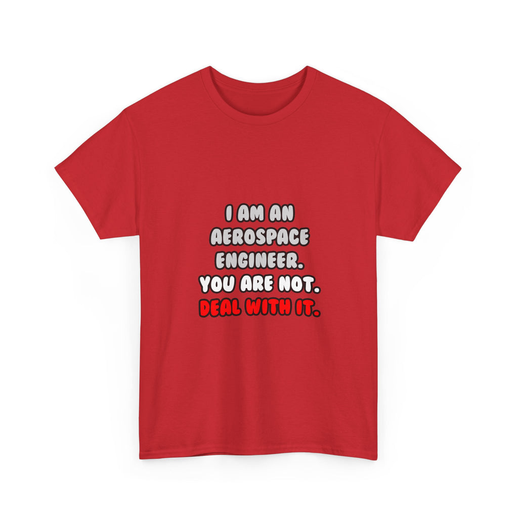 Deal With It ... Funny Aerospace Engineer - Unisex Heavy Cotton Tee