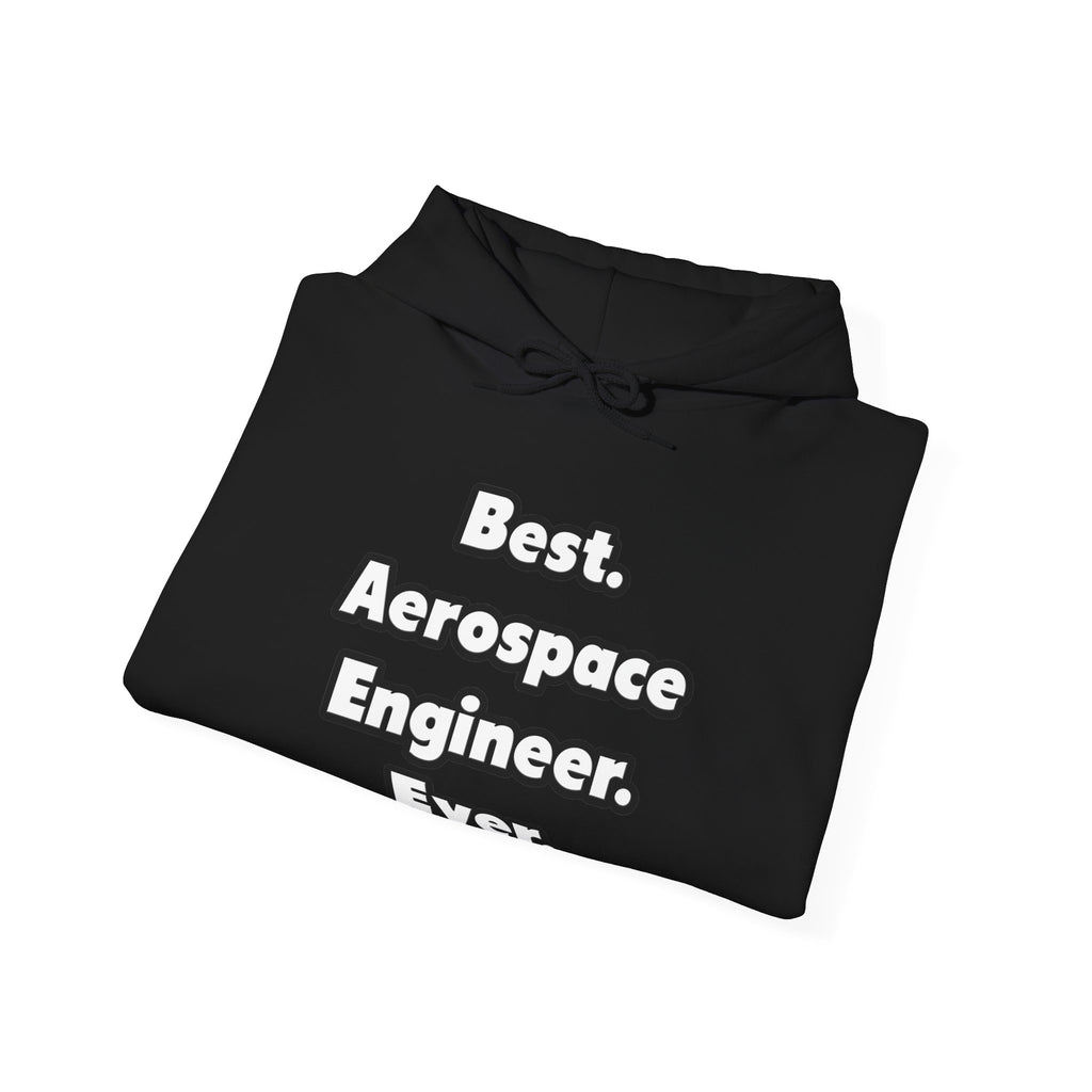 Best. Aerospace Engineer. Ever - Unisex Heavy Blend™ Hooded Sweatshirt
