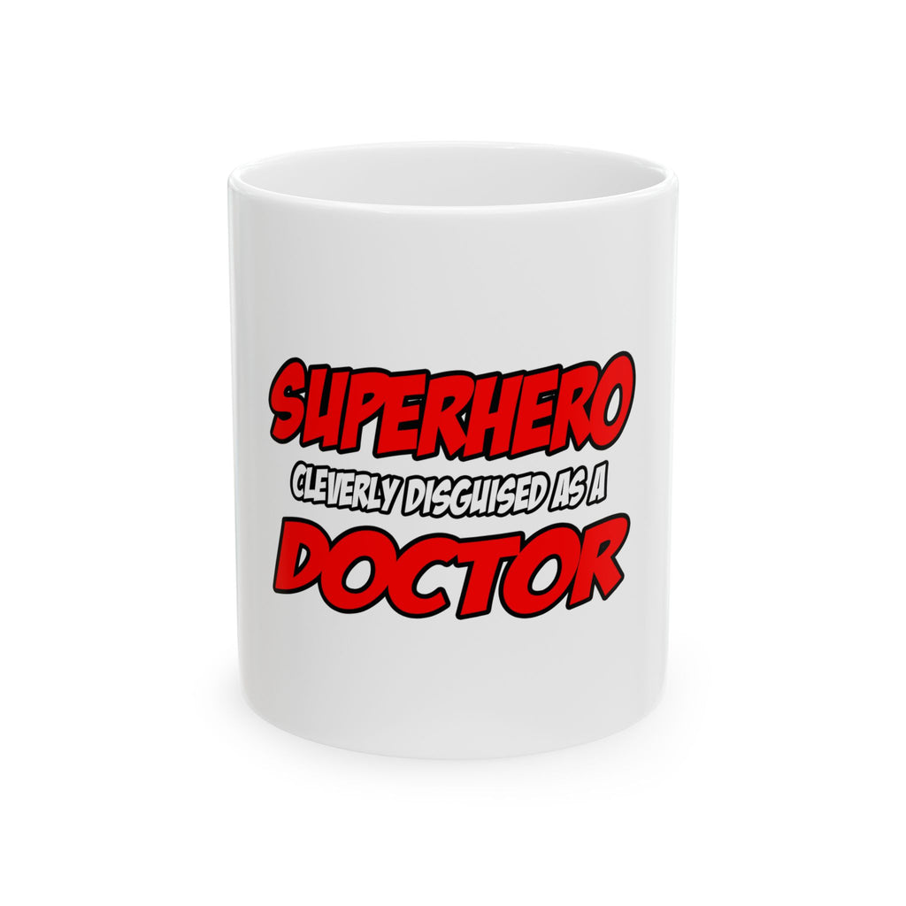 Superhero...Doctor - Ceramic Mug, (11oz, 15oz)