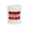 Superhero...Doctor - Ceramic Mug, (11oz, 15oz)