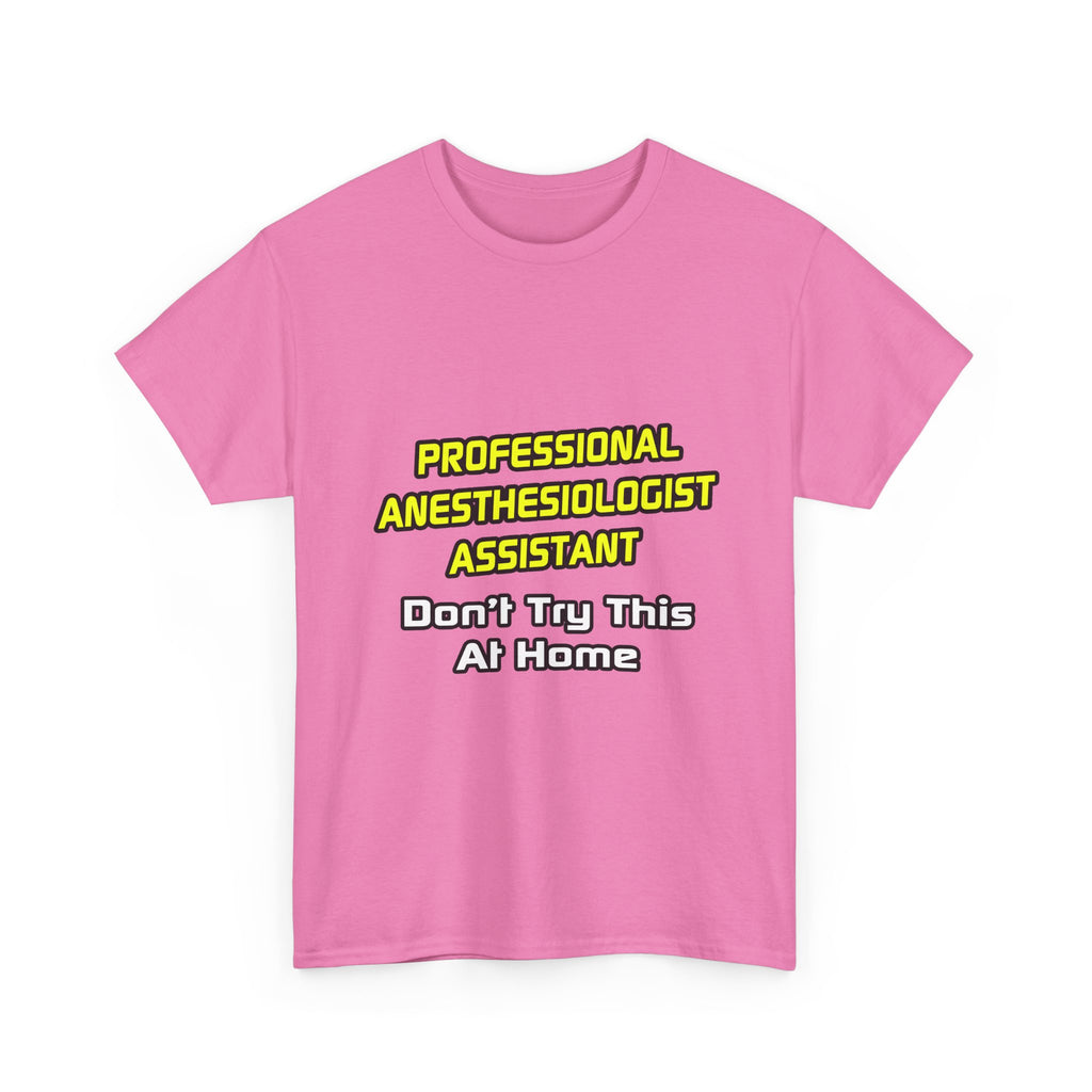 Professional Anesthesiologist Assistant .. Joke - Unisex Heavy Cotton Tee