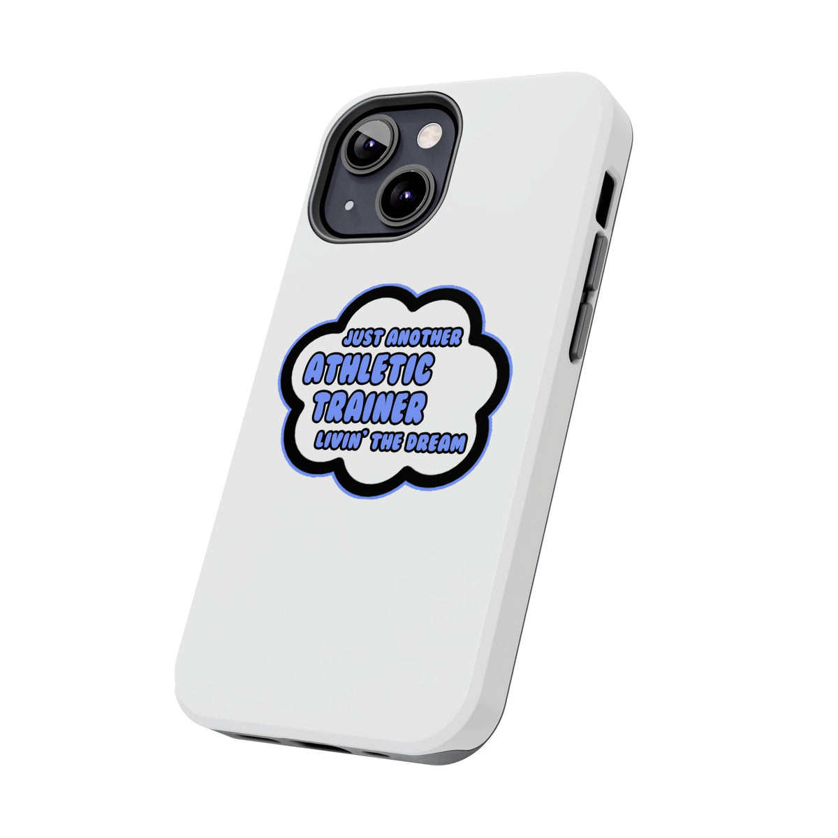 Athletic Trainer .. Livin' The Dream - Tough Phone Cases