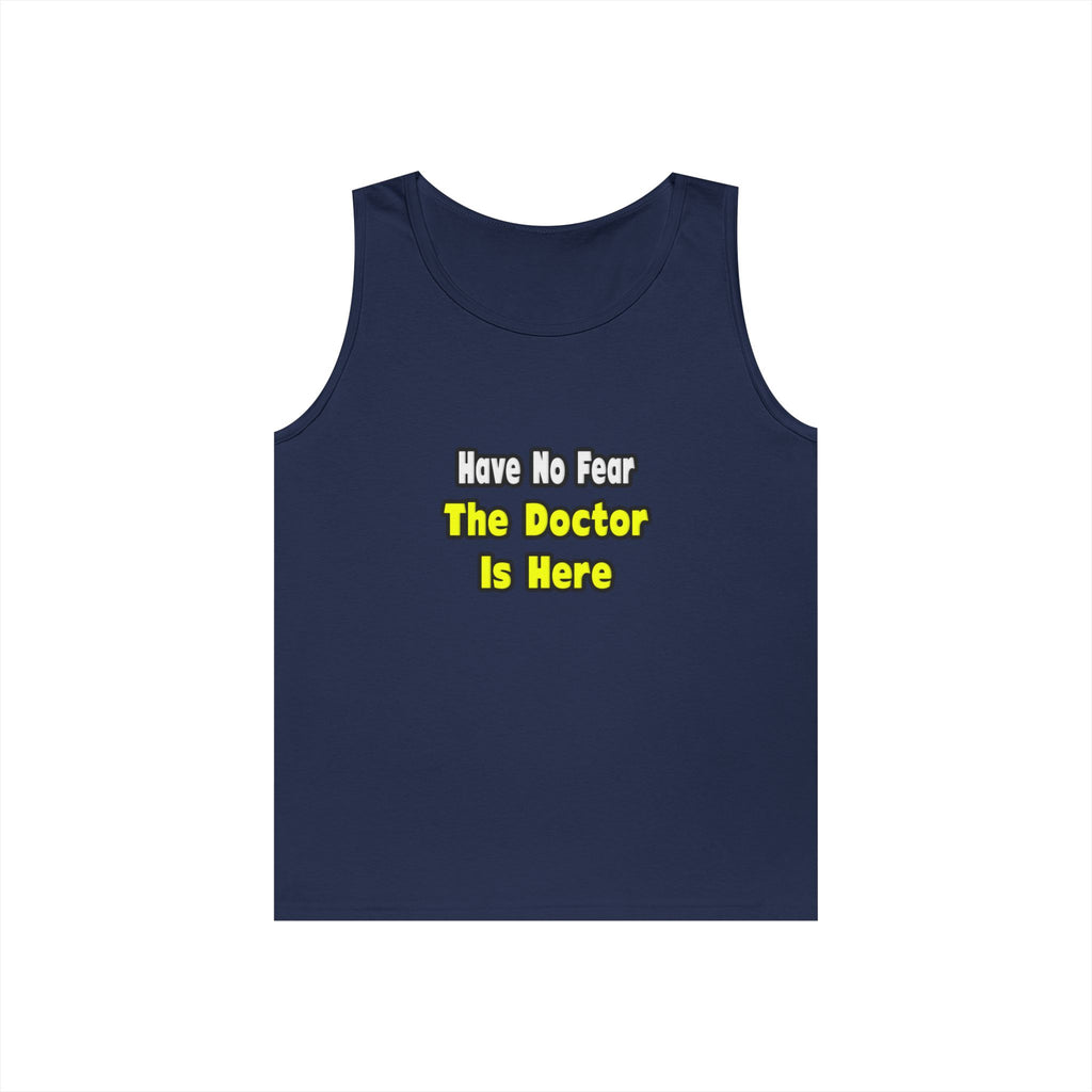 No Fear, The Doctor Is Here - Unisex Heavy Cotton Tank Top