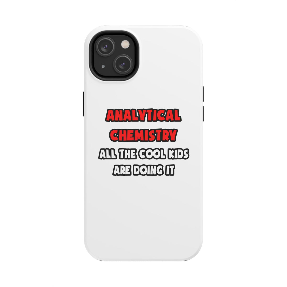 Funny Analytical Chemist Shirts - Tough Phone Cases