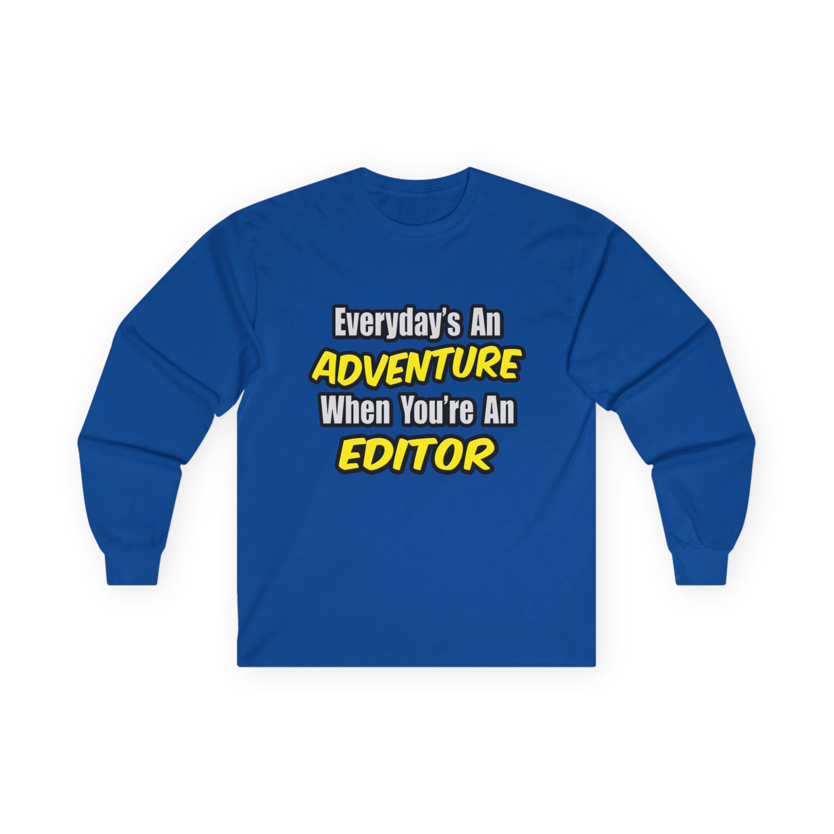 Everyday's An Adventure...Editor - Unisex Ultra Cotton Long Sleeve Tee
