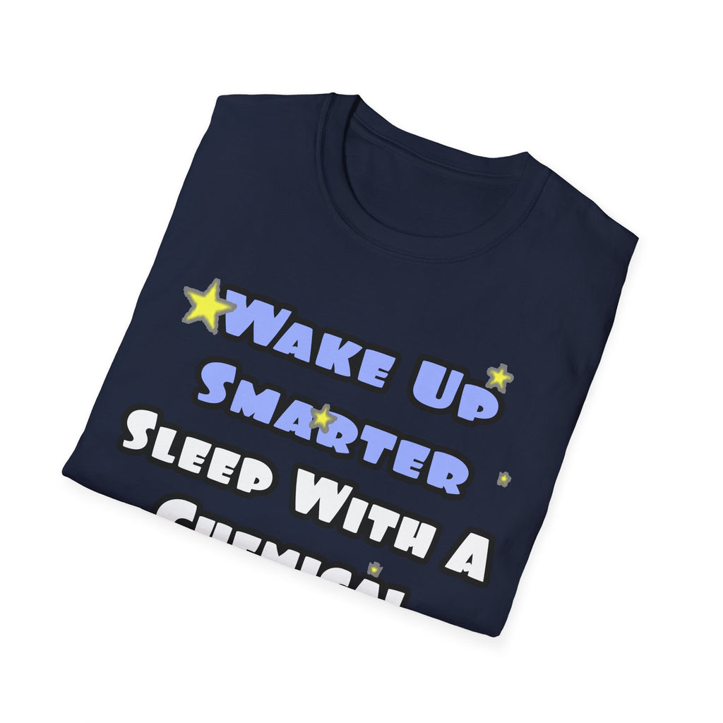 Wake Up Smarter...Sleep With a Chemical Engineer - Unisex Softstyle T-Shirt