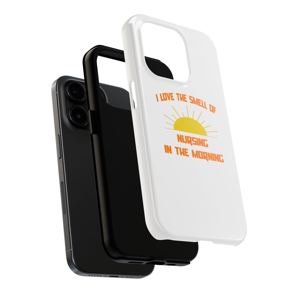 Smell of Nursing in the Morning - Tough Phone Cases
