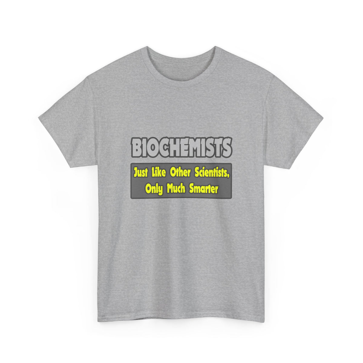 Biochemists...Smarter - Unisex Heavy Cotton Tee
